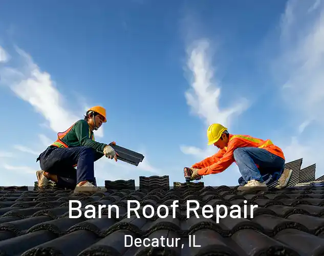 Barn Roof Repair Decatur, IL