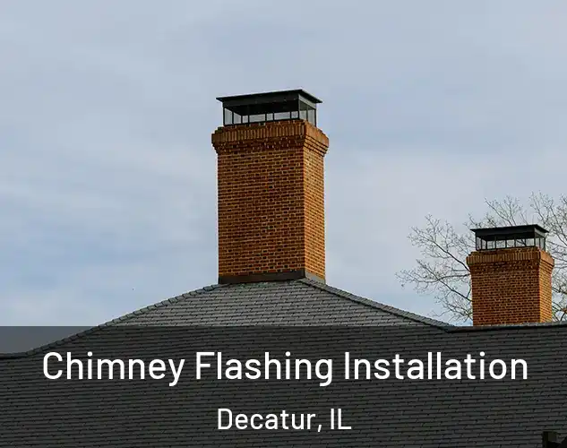  Chimney Flashing Installation Decatur, IL
