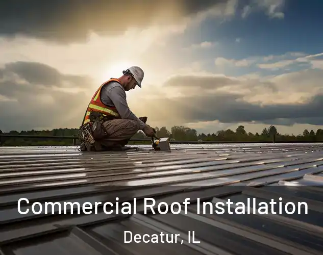 Commercial Roof Installation Decatur, IL