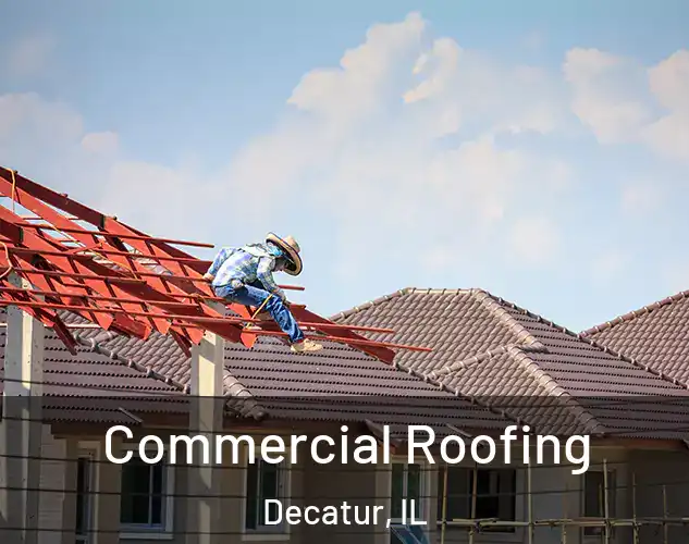  Commercial Roofing Decatur, IL