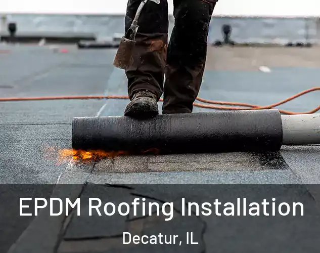  EPDM Roofing Installation Decatur, IL