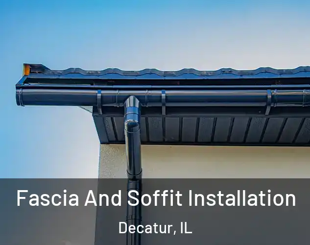  Fascia And Soffit Installation Decatur, IL