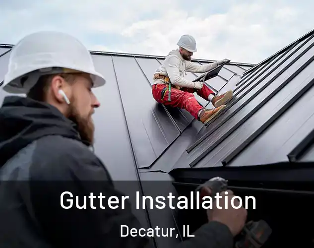  Gutter Installation Decatur, IL