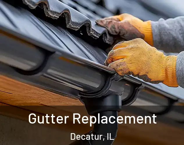  Gutter Replacement Decatur, IL