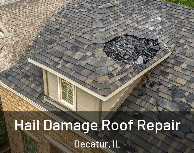  Hail Damage Roof Repair Decatur, IL