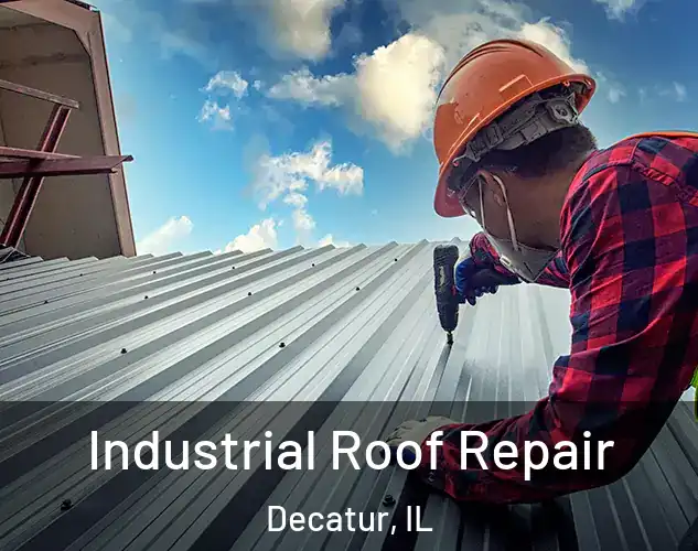  Industrial Roof Repair Decatur, IL