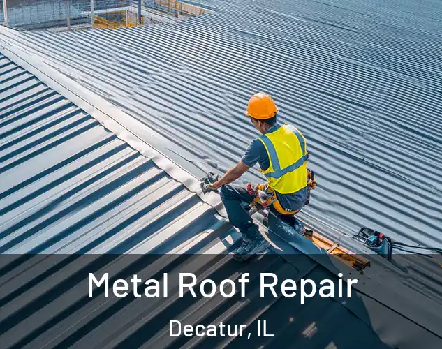 Metal Roof Repair Decatur, IL