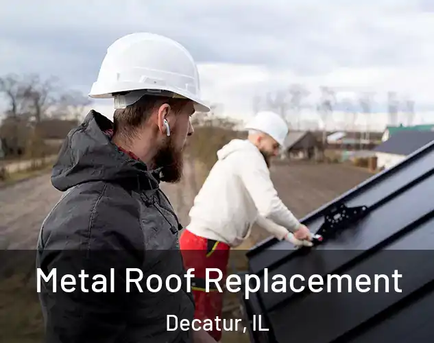  Metal Roof Replacement Decatur, IL