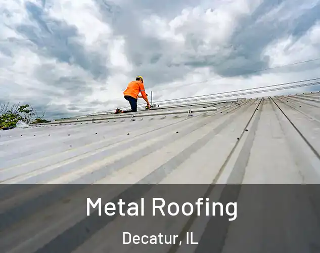  Metal Roofing Decatur, IL