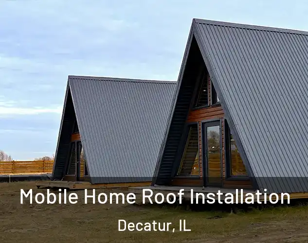  Mobile Home Roof Installation Decatur, IL