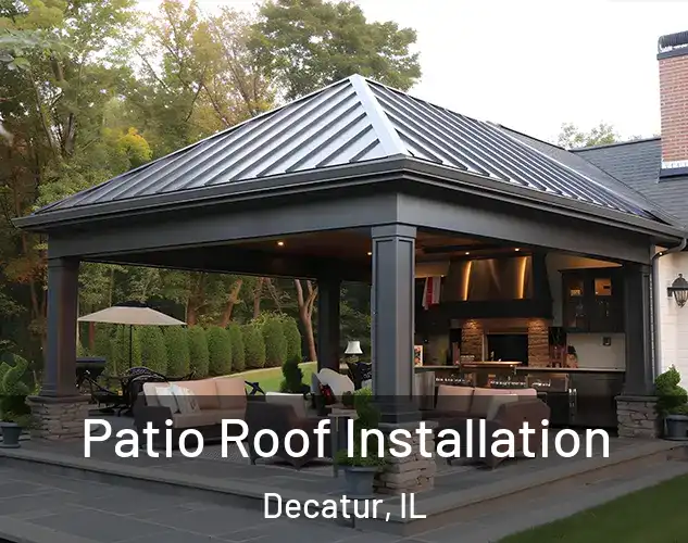  Patio Roof Installation Decatur, IL