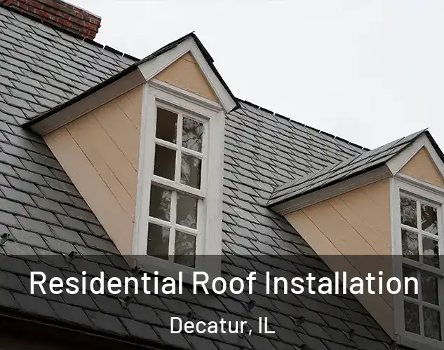  Residential Roof Installation Decatur, IL