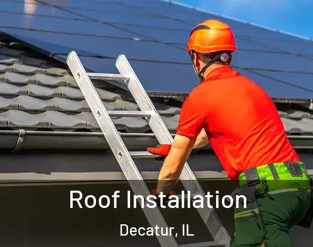  Roof Installation Decatur, IL
