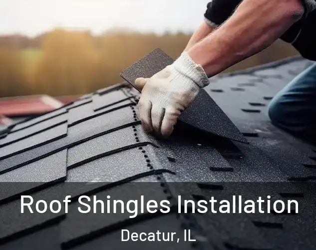  Roof Shingles Installation Decatur, IL