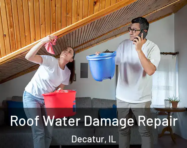  Roof Water Damage Repair Decatur, IL
