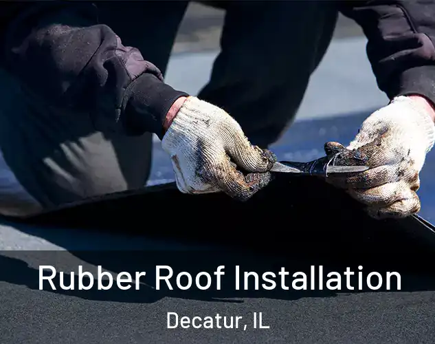  Rubber Roof Installation Decatur, IL