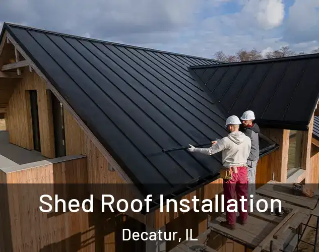  Shed Roof Installation Decatur, IL
