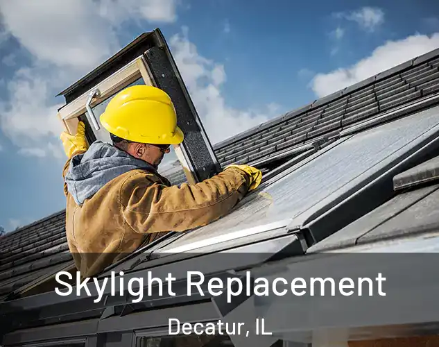  Skylight Replacement Decatur, IL