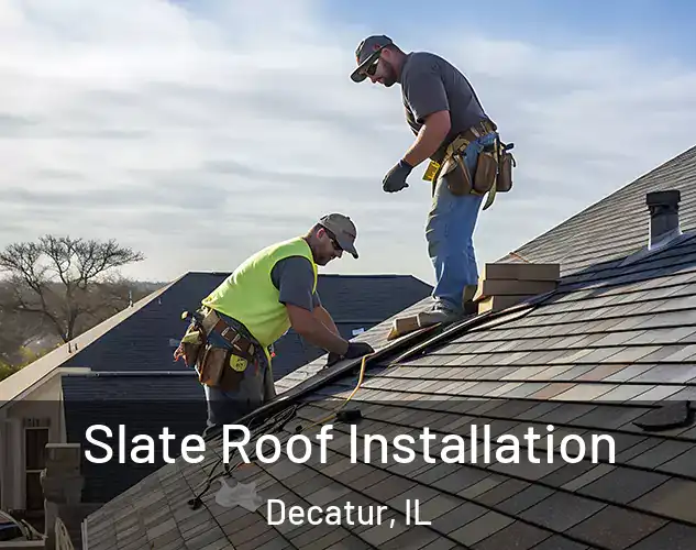  Slate Roof Installation Decatur, IL
