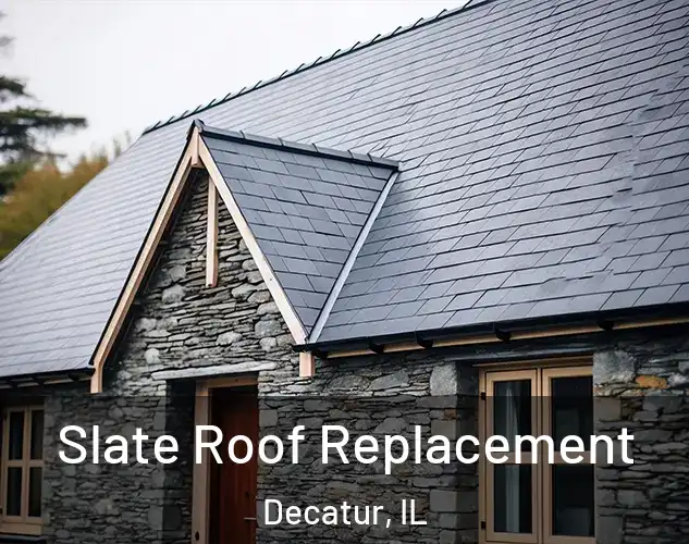 Slate Roof Replacement Decatur, IL