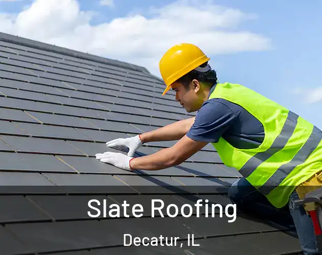  Slate Roofing Decatur, IL