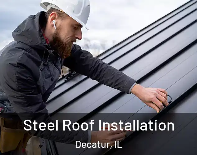  Steel Roof Installation Decatur, IL