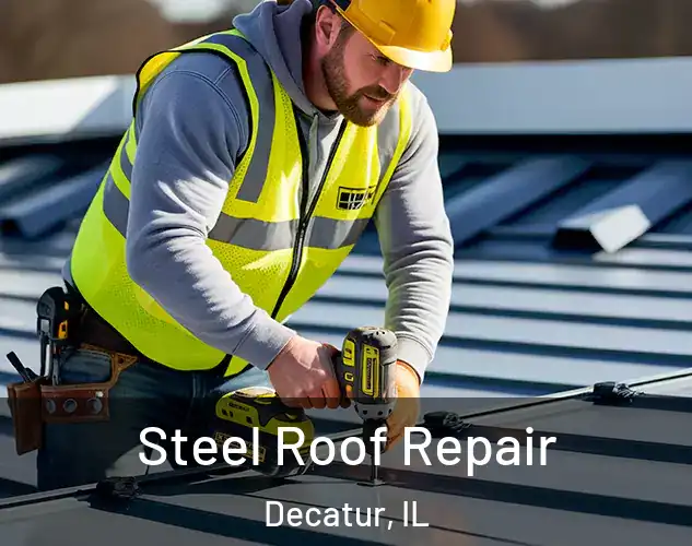  Steel Roof Repair Decatur, IL