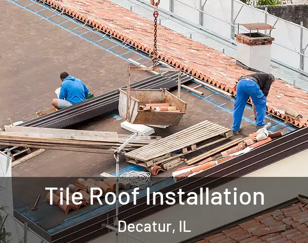  Tile Roof Installation Decatur, IL